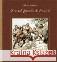 Staré pověsti české Alois Jirásek 9788074284700