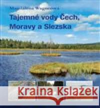 Tajemné vody Čech, Moravy a Slezska Magdalena Wagnerová 9788074284717