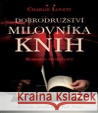 Dobrodružství milovníka knih Charlie Lovett 9788074324321 Paseka