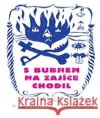 S bubnem na zajíce chodil Bogdan Suceava 9788074324369