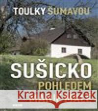 Toulky Šumavou - Sušicko pohledem Marie Malé Marie Malá 9788074331893