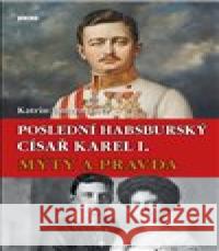 Poslední habsburský císař Karel I. Katrin Unterreiner 9788074332326