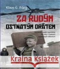 Za rudým ostnatým drátem Klaus G. Förg 9788074333255 Víkend