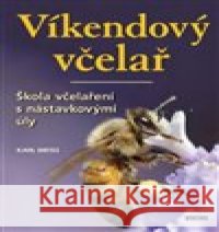 Víkendový včelař Karel Weiss 9788074333422