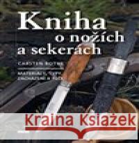Kniha o nožích a sekerách - Materiály, typy, zacházení a péče Carsten Bothe 9788074333798