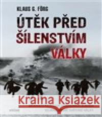 Útěk před šílenstvím války Klaus G. Förg 9788074333828