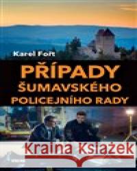 Případy šumavského policejního rady Karel Fořt 9788074333842