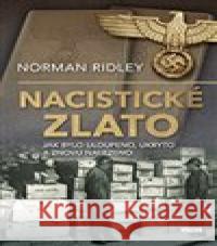 Nacistické zlato Norman Ridley 9788074333965