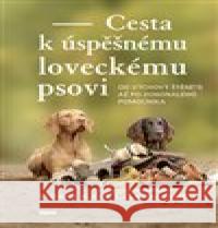 Cesta k úspěšnému loveckému psovi Claudia Fries 9788074334139