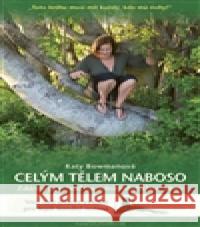 Celým tělem naboso Katy Bowmanová 9788074360695 DharmaGaia