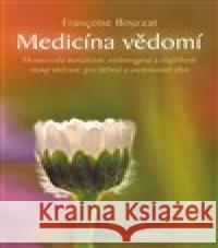 Medicína vědomí Francoise Bourzat 9788074361135 DharmaGaia