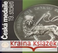 Česká medaile 19. století / Katalog medailí Jiří Lukas 9788074370021