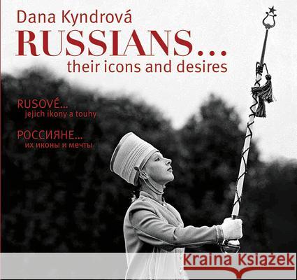 Dana Kyndrová Russians...: Their Icons and Desires Kyndrová, Dana 9788074371646 KANT