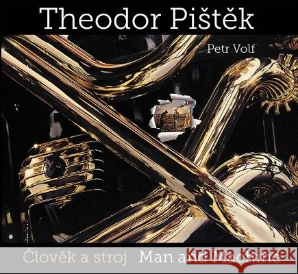 Theodor Pist?k: Man and Machine Petr Volf 9788074372353