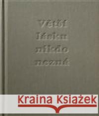 Větší lásku nikdo nezná Milan Knížák 9788074372544 KANT