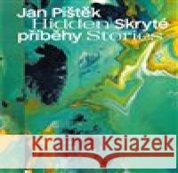 Jan Pištěk - Skryté příběhy / Hidden Stories Petr Volf 9788074374517 KANT