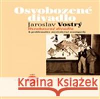 Osvobozené divadlo Jaroslav Vostrý 9788074374616