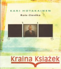 Role člověka Kari Hotakainen 9788074380389