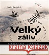 Velký záliv Dale Pendell 9788074381775