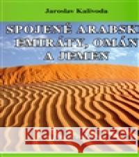 Spojené arabské emiráty, Omán a Jemen Jaroslav Kalivoda 9788074390081