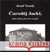 Čaroděj Jackl/ Magické vystřihovánky Josef Veselý 9788074390180