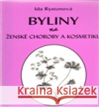 Byliny na ženské choroby a kosmetiku Ida Rystonová 9788074390326 Vodnář
