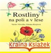 Rostliny na poli a v lese Zdeňka Krejčová 9788074421297 Aventinum