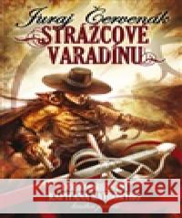 Strážcové Varadínu Juraj Červenák 9788074566448