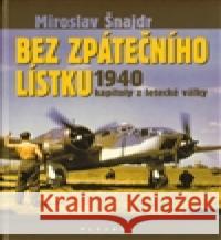 Bez zpátečního lístku Miroslav Å najdr 9788074630156