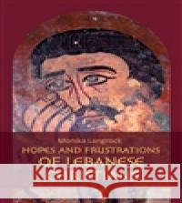 Hopes and frustrations of Lebanese Christians Monika Langrock 9788074650673 Pavel Mervart