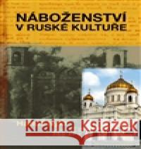 Náboženství v ruské kultuře HanuÅ¡ Nykl 9788074650789