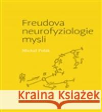 Freudova neurofyziologie mysli Michal Polák 9788074651403