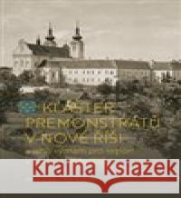 Klášter premonstrátů v Nové Říši Jan Stoklasa 9788074652349