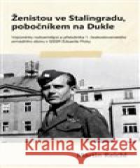 Ženistou ve Stalingradu, pobočníkem na Dukle Martin Reichl 9788074652936