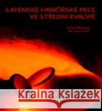 Laténské hrnčířské pece ve střední Evropě Richard Thér 9788074653209