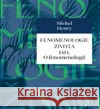 Fenomenologie života I. Michel Henry 9788074653605 Pavel Mervart