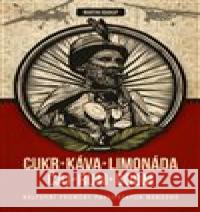 Cukr, káva, limonáda, čaj, rum, boom Martin Soukup 9788074653889