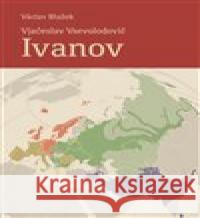 Vjačeslav Vsevolodovič Ivanov (21. 8. 1929 – 7. 10. 2017) Václav Blažek 9788074654015