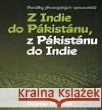 Z Indie do Pákistánu, z Pákistánu do Indie Dagmar Marková 9788074654886