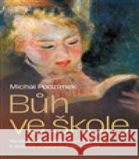 Bůh ve škole Michal Podzimek 9788074654985