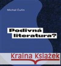 Podivná literatura? Michal Čuřín 9788074655234