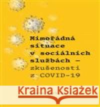 Mimořádná situace v sociálních službách. Zkušenosti z COVID-19 Aneta Marková 9788074656170