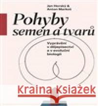 Pohyby semen a tvarů Anton Markoš 9788074656248 Pavel Mervart