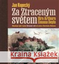 Za Ztraceným světem Sira Arthura Conana Doyla Jan Kopecký 9788074656316 Pavel Mervart