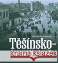 Těšínsko - drama tří národů Jakub Podžorný 9788074656514