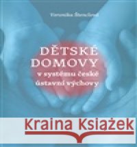 Dětské domovy v systému české ústavní výchovy Veronika Štenclová 9788074656972
