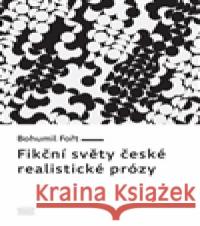 Fikční světy české realistické prózy Bohumil Fořt 9788074700781