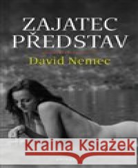 Zajatec představ David Němec 9788074701207