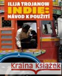 Indie: Návod k použití Ilija Trojanow 9788074704109 Akropolis