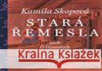 Stará řemesla Kamila Skopová 9788074705229 Akropolis